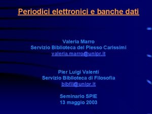 Periodici elettronici e banche dati Valeria Marro Servizio