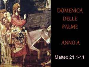 DOMENICA DELLE PALME ANNO A Matteo 21 1