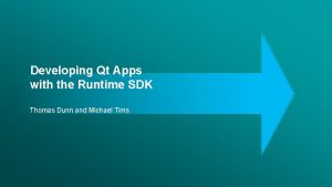 Developing Qt Apps with the Runtime SDK Thomas