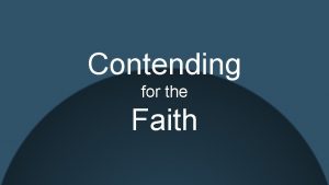 Contending for the Faith Contending for the Faith