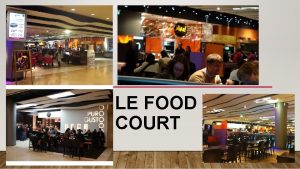 LE FOOD COURT LE CONCEPT 1 restaurant de