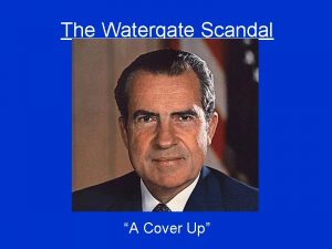 The Watergate Scandal A Cover Up What Happened