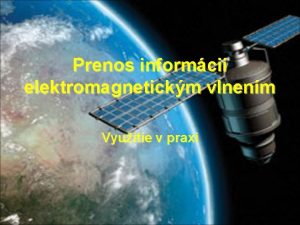 Prenos informci elektromagnetickm vlnenm Vyuitie v praxi Elektromagnetick