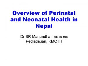 Overview of Perinatal and Neonatal Health in Nepal