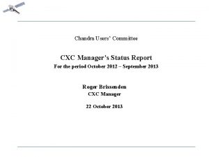 Chandra Users Committee CXC Managers Status Report For