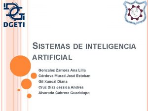 SISTEMAS DE INTELIGENCIA ARTIFICIAL Gonzales Zamora Ana Lilia