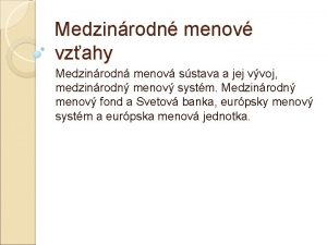 Medzinrodn menov vzahy Medzinrodn menov sstava a jej