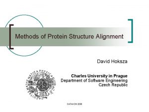 Methods of Protein Structure Alignment David Hoksza Charles