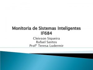 Monitoria de Sistemas Inteligentes IF 684 Cleivson Siqueira