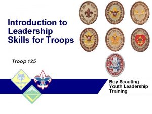 Introduction to Leadership Skills for Troops Troop 125