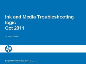 Ink and Media Troubleshooting logic Oct 2011 By