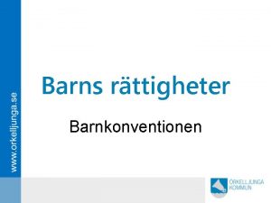 Barns rttigheter Barnkonventionen Centrala begrepp fr barnrttsarbetet Barnsyn