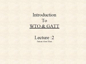 Introduction To WTO GATT Lecture 2 Salman Alam