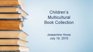 Childrens Multicultural Book Collection Jessamine Howe July 19