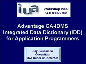 Workshop 2002 14 17 October 2002 Advantage CAIDMS