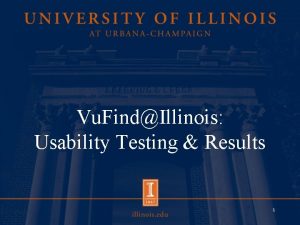 Vu FindIllinois Usability Testing Results 1 Usability Feedback