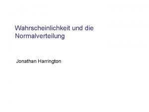 Wahrscheinlichkeit und die Normalverteilung Jonathan Harrington Der BevlkerungsMittelwert