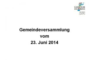 Gemeindeversammlung vom 23 Juni 2014 Gemeindeversammlung vom 23