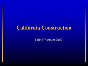 California Construction Safety Program 2002 INJURY AND ILLNESS