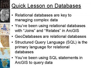 Quick Lesson on Databases Relational databases are key
