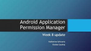 Android Application Permission Manager Week 8 update Katherine