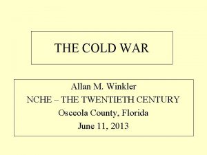 THE COLD WAR Allan M Winkler NCHE THE