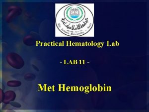 Practical Hematology Lab LAB 11 Met Hemoglobin introduction