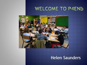 Helen Saunders This presentation will be made available