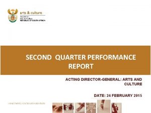 SECOND QUARTER PERFORMANCE REPORT ACTING DIRECTORGENERAL ARTS AND