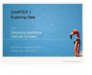 CHAPTER 1 Exploring Data 1 3 Describing Quantitative