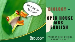 BIOLOGY OPEN HOUSE MRS ENGLISH PROSPER HIGH SCHOOL