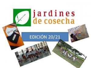 EDICIN 2021 Presencia de Jardines de Cosecha Reconocido