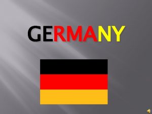 GERMANY Facts about Germany Official language Capital Form
