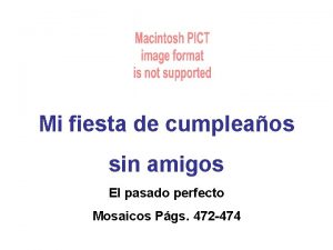 Mi fiesta de cumpleaos sin amigos El pasado