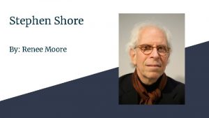 Stephen Shore By Renee Moore Stephen Shore is