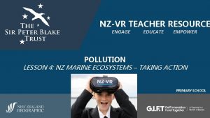 NZVR TEACHER RESOURCE ENGAGE EDUCATE EMPOWER POLLUTION LESSON