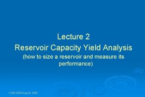 Lecture 2 Reservoir Capacity Yield Analysis how to