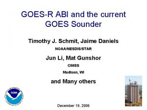 GOESR ABI and the current GOES Sounder Timothy