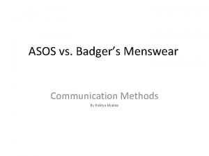 ASOS vs Badgers Menswear Communication Methods By Rukiya