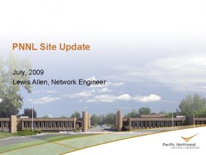 PNNL Site Update July 2009 Lewis Allen Network