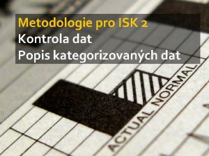 Metodologie pro ISK 2 Kontrola dat Popis kategorizovanch