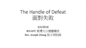 The Handle of Defeat 342018 BOLGPC Rev Joseph