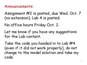 Announcements Assignment 2 is posted due Wed Oct
