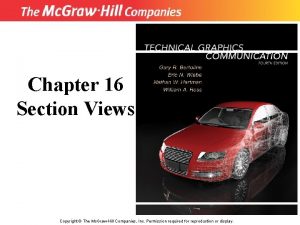 Chapter 16 Section Views Copyright The Mc GrawHill