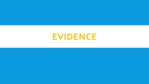 EVIDENCE EVIDENCE PRETEST Directions Write 3 evidences to