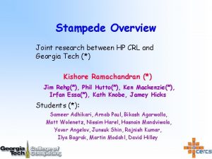 Stampede Overview Joint research between HP CRL and