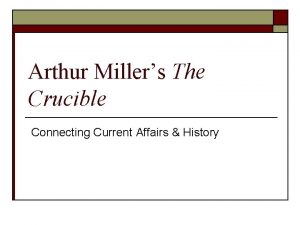 Arthur Millers The Crucible Connecting Current Affairs History