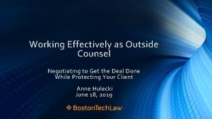 Working Effectively as Outside Counsel Negotiating to Get