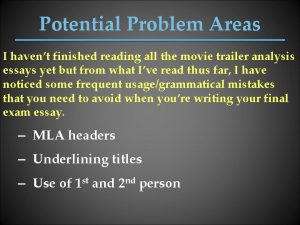 Potential Problem Areas I havent finished reading all