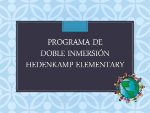 PROGRAMA DE DOBLE INMERSIN HEDENKAMP ELEMENTARY Hedenkamp Spanish